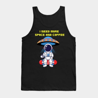 I need more Space And Coffe Tank Top